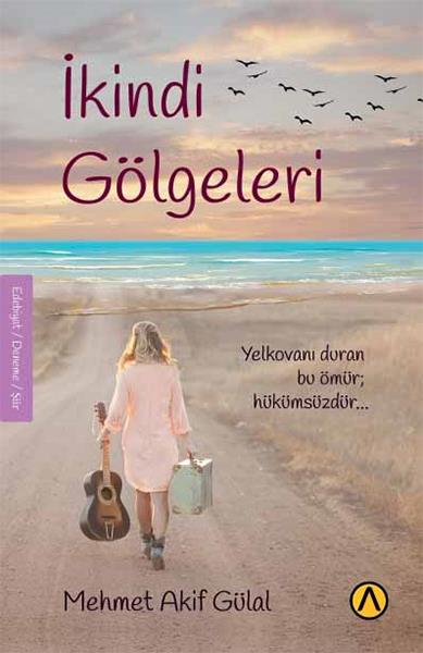 İkindi Gölgeleri Mehmet Akif Gülalİkindi Gölgeleri Mehmet Akif Gülal - Kirtasiyem.netŞiir Kitapları