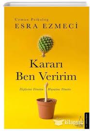 Kararı Ben Veririm Esra EzmeciKararı Ben Veririm Esra Ezmeci - Kirtasiyem.netPsikoloji