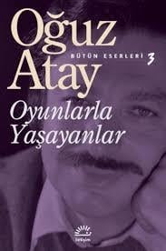 Oyunlarla Yaşayanlar Oğuz AtayOyunlarla Yaşayanlar Oğuz Atay - Kirtasiyem.netRoman