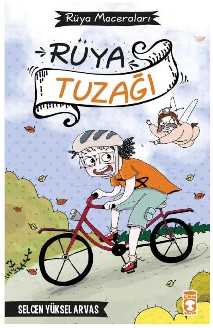 Rüya Tuzağı - Rüya Maceraları Selcen Yüksel ArvasRüya Tuzağı - Rüya Maceraları Selcen Yüksel Arvas - Kirtasiyem.netHikaye Kitapları