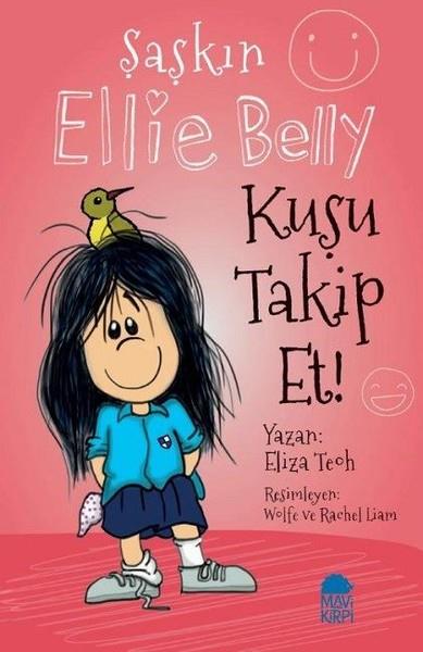 Şaşkın Ellie Belly - Kuşu Takip Et Eliza TeohŞaşkın Ellie Belly - Kuşu Takip Et Eliza Teoh - Kirtasiyem.netHikaye Kitapları