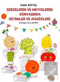 Sebzelerin Ve Meyvelerin Dünyasında Deyimler Ve AtasözleriOkul Çağı 6-10 Yaş 