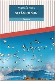 Selam Olsun Mustafa KutluSelam Olsun Mustafa Kutlu - Kirtasiyem.netDENEMELER