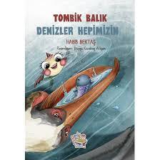 Tombik Balık-Denizler HepimizinOkul Çağı 6-10 Yaş 