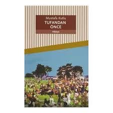 Tufandan Önce Mustafa KutluTufandan Önce Mustafa Kutlu - Kirtasiyem.netRoman