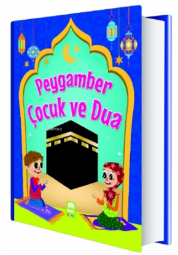 Peygamber Çocuk Ve Dua (Ciltli) /Emaçocuk