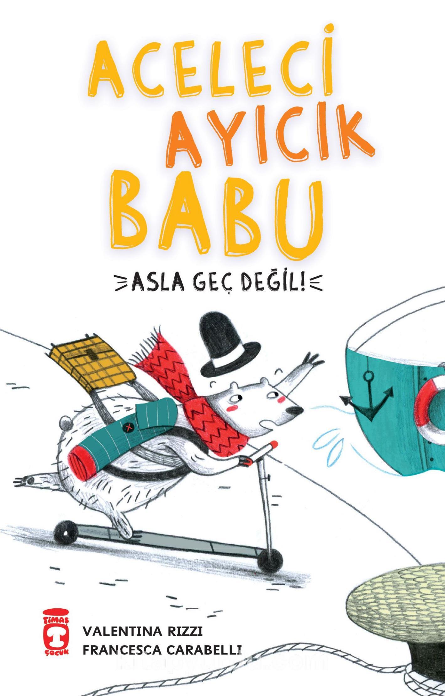 Aceleci Ayıcık Babu Asla Geç DeğilAceleci Ayıcık Babu Asla Geç Değil - Kirtasiyem.netMasal