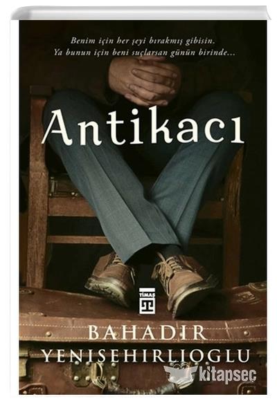 Antikacı Bahadır YenişehirlioğluAntikacı Bahadır Yenişehirlioğlu - Kirtasiyem.netEdebiyat