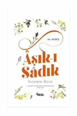 Aşık-I Sadık Hz. Hatice Yasemin ÖzenAşık-I Sadık Hz. Hatice Yasemin Özen - Kirtasiyem.netİslam