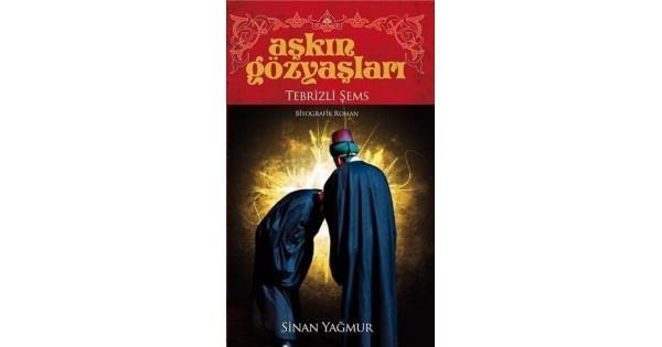 Aşkın Gözyaşları Tebrizli ŞemsAşkın Gözyaşları Tebrizli Şems - Kirtasiyem.netHikaye Kitapları