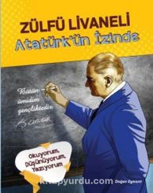 Atatürk'ün İzinde Zülfü LivaneliAtatürk'ün İzinde Zülfü Livaneli - Kirtasiyem.netHikaye Kitapları