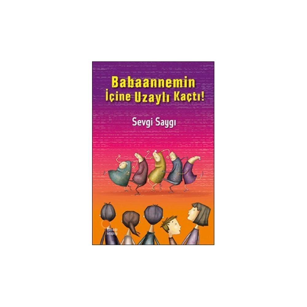 Babaannemin İçine Uzaylı Kaçtı! Sevgi SaygıBabaannemin İçine Uzaylı Kaçtı! Sevgi Saygı - Kirtasiyem.netRoman