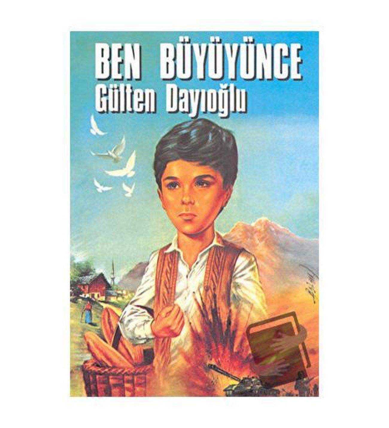 Ben Büyüyünce Gülten DayıoğluBen Büyüyünce Gülten Dayıoğlu - Kirtasiyem.netRoman