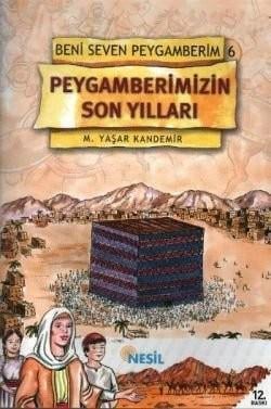 Beni Seven Peygamberim-6: Peygamberimizin Son YıllarıBeni Seven Peygamberim-6: Peygamberimizin Son Yılları - Kirtasiyem.netDin