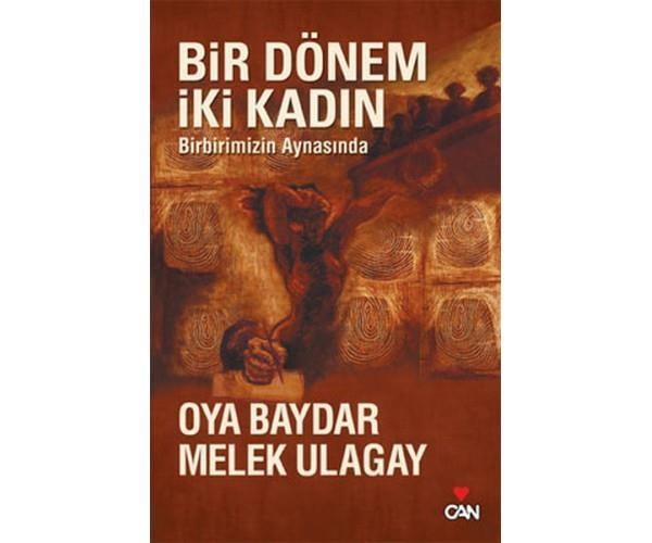 Bir Dönem İki Kadın Birbirimizin Aynasında /*Oya Baydar Melek UlagayBir Dönem İki Kadın Birbirimizin Aynasında /*Oya Baydar Melek Ulagay - Kirtasiyem.netRoman