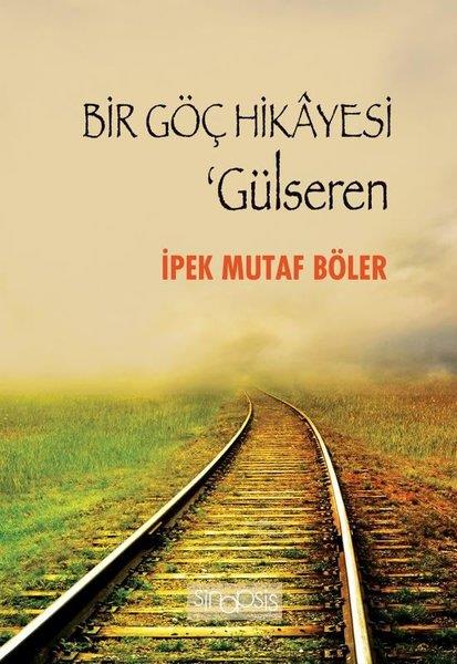 Bir Göç Hikayesi - Gülseren İpek Mutaf BölerBir Göç Hikayesi - Gülseren İpek Mutaf Böler - Kirtasiyem.netRoman