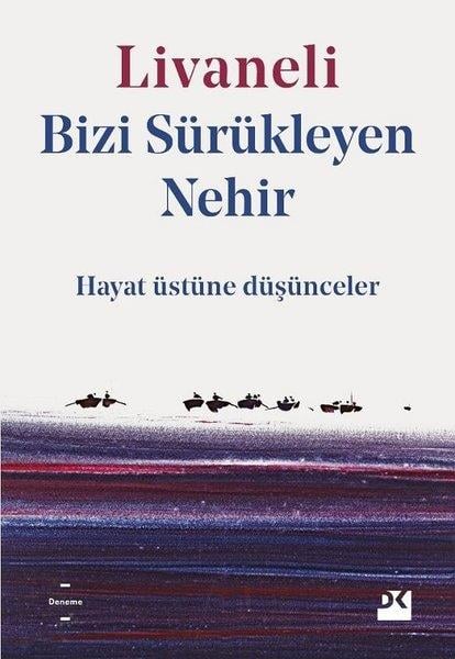 Bizi Sürükleyen Nehir - Hayat Üstüne Düşünceler Zülfü LivaneliBizi Sürükleyen Nehir - Hayat Üstüne Düşünceler Zülfü Livaneli - Kirtasiyem.netDENEMELER