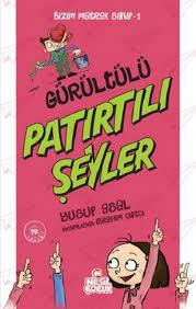 Bizim Matrak Sınıf Serisi 1 Gürültülü Patırtılı Şeyler Yusuf AsalHikaye Kitapları