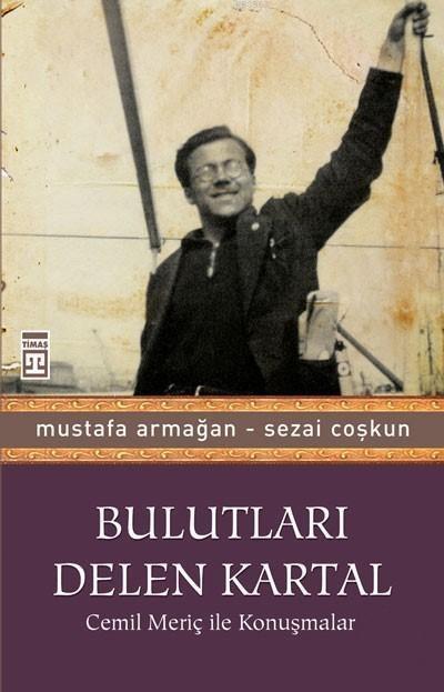 Bulutları Delen Kartal Cemil Meriç İle KonuşmalarBulutları Delen Kartal Cemil Meriç İle Konuşmalar - Kirtasiyem.netKitap ve Muhtelif Ürünler