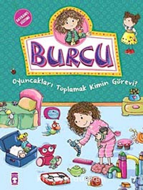 Burcu Oyuncakları Toplamak Kimin Görevi? Nurşen ŞirinBurcu Oyuncakları Toplamak Kimin Görevi? Nurşen Şirin - Kirtasiyem.netÇocuk Kitapları