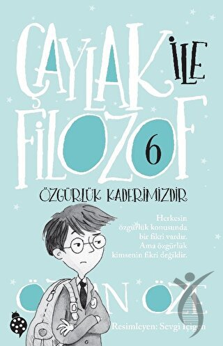 Çaylak İle Filozof 6 Özgürlük Kaderimizdir Özkan ÖzeHikaye Kitapları