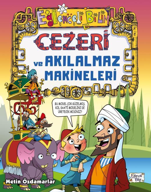 Cezeri ve Akılalmaz Makineleri Metin ÖzdamarlarCezeri ve Akılalmaz Makineleri Metin Özdamarlar - Kirtasiyem.netOkul Çağı 6-10 Yaş 