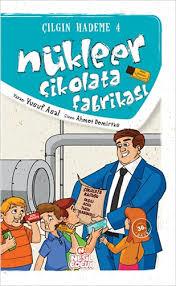 Çılgın Hademe 4 Nükleer Çikolata Fabrikası Yusuf AsalHikaye Kitapları