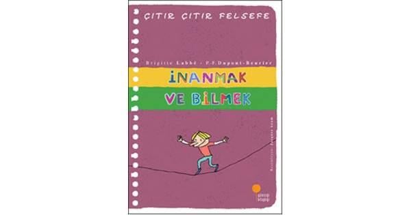 Çıtır Çıtır Felsefe 25 İnanmak Ve BilmekÇıtır Çıtır Felsefe 25 İnanmak Ve Bilmek - Kirtasiyem.netFelsefe