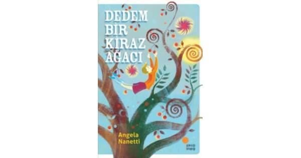 Dedem Bir Kiraz Ağacı Angela NanettiDedem Bir Kiraz Ağacı Angela Nanetti - Kirtasiyem.netKültür Kitapları