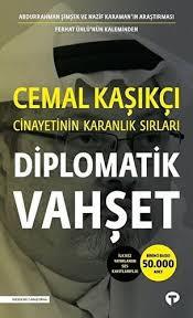 Diplomatik Vahşet-Cemal Kaşıkçı Cinayetinin Karanlık Sırları Ferhat Ünlü, Abdurrahman Şimşek, Nazif KaramanRoman