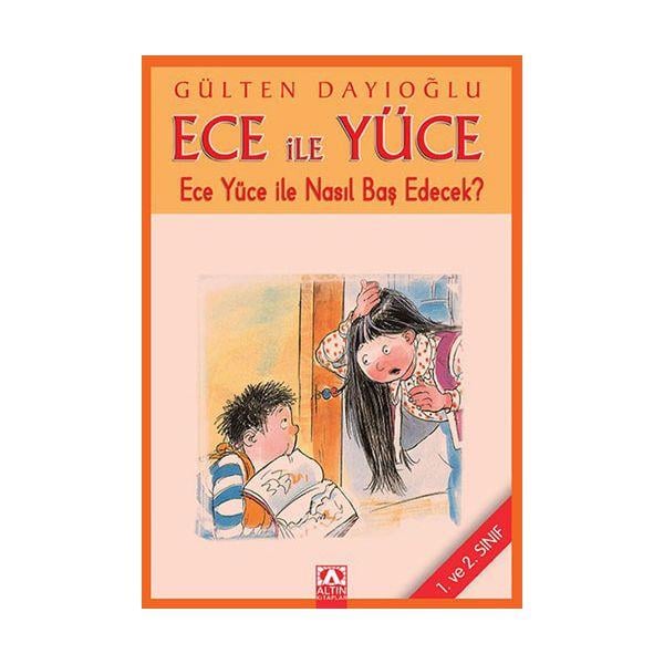 Ece İle Yüce-Ece Yüce İle Nasıl Baş Edecek? Gülten DayıoğluEce İle Yüce-Ece Yüce İle Nasıl Baş Edecek? Gülten Dayıoğlu - Kirtasiyem.netRoman