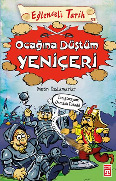Eğlenceli Tarih - Ocağına Düştüm Yeniçeri Metin ÖzdamarlarEğlenceli Tarih - Ocağına Düştüm Yeniçeri Metin Özdamarlar - Kirtasiyem.netGençlik 10+Yaş 