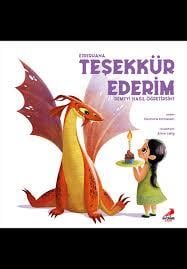 Erdem Ejderhana Teşekkür Ederim Demeyi Nasıl Öğretirsin?Okul Öncesi 6 Ay - 5 Yaş 