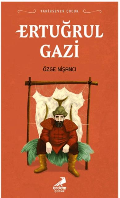 Erdem Ertuğrul Gazi (Yeni Kapak) - Tarihsever ÇocukOkul Çağı 6-10 Yaş 