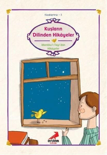 Erdem Kuşların Dilinden Hikayeler Mantıku'T - Tayr'DanErdem Kuşların Dilinden Hikayeler Mantıku'T - Tayr'Dan - Kirtasiyem.netHikaye Kitapları