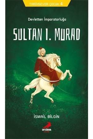 Erdem Tarihsever Çocuk 4 Sultan I. Murad İsmail BilginErdem Tarihsever Çocuk 4 Sultan I. Murad İsmail Bilgin - Kirtasiyem.netHikaye Kitapları