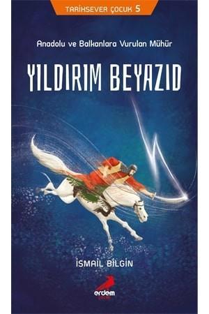 Erdem Tarihsever Çocuk 5 Yıldırım Beyazıd İsmail BilginErdem Tarihsever Çocuk 5 Yıldırım Beyazıd İsmail Bilgin - Kirtasiyem.netHikaye Kitapları