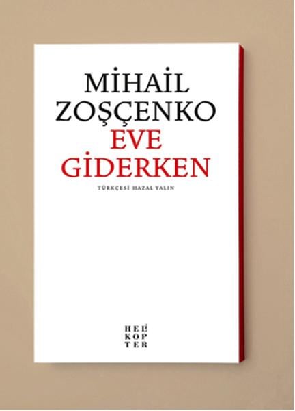 Eve Giderken Mihail ZoşçenkoEve Giderken Mihail Zoşçenko - Kirtasiyem.netRoman