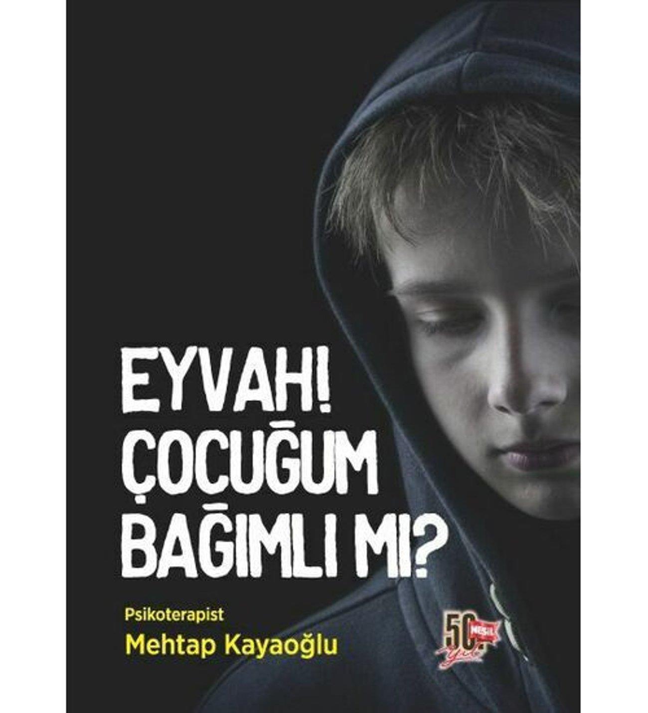Eyvah Çoçuğum Bağımlı Mı Mehtap KayaoğluEyvah Çoçuğum Bağımlı Mı Mehtap Kayaoğlu - Kirtasiyem.netRoman