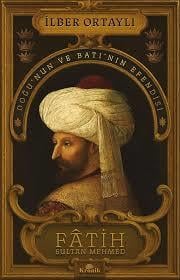 Fâtih Sultan Mehmed - Doğu’nun ve Batı’nın Efendisi - Kronik KitapTarih