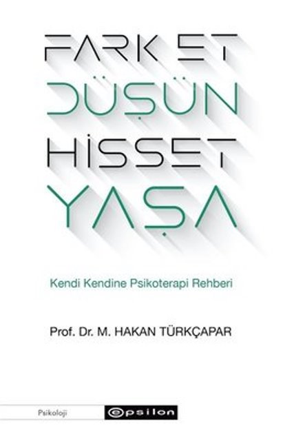 Fark Et Düşün Hisset Yaşa M.Hakan TürkçaparPsikoloji