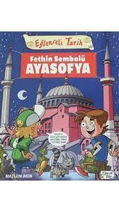 Fethin Sembolü Ayasofya - Eğlenceli Tarih Mazlum AkınFethin Sembolü Ayasofya - Eğlenceli Tarih Mazlum Akın - Kirtasiyem.netGençlik 10+Yaş 