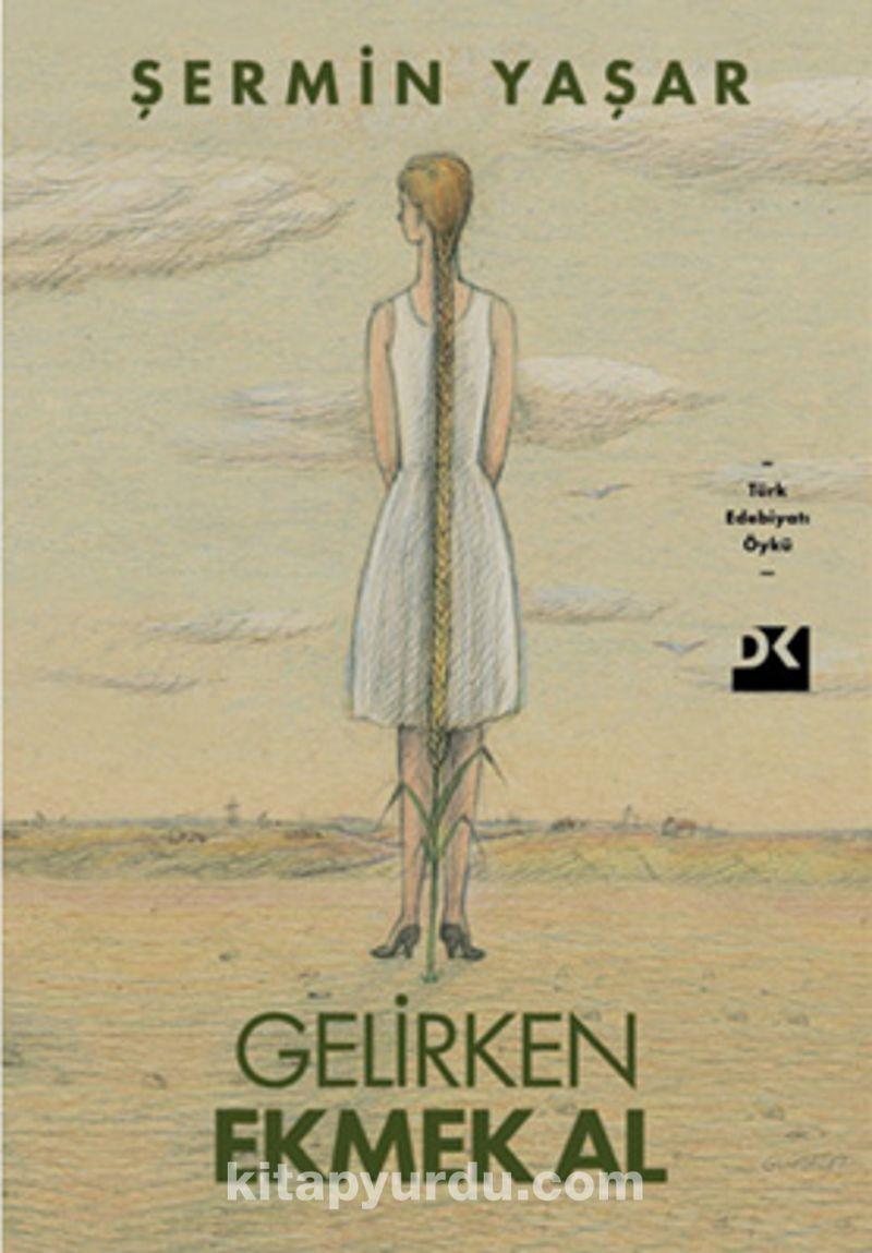 Gelirken Ekmek Al Şermin YaşarGelirken Ekmek Al Şermin Yaşar - Kirtasiyem.netHikaye Kitapları
