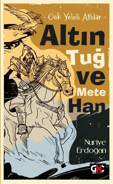Gök Yeleli Atlılar_Altın Tuğ Ve Mete Han /Genç NesilRoman
