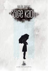 Gölge Kadın Nalan TuntaşGölge Kadın Nalan Tuntaş - Kirtasiyem.netRoman