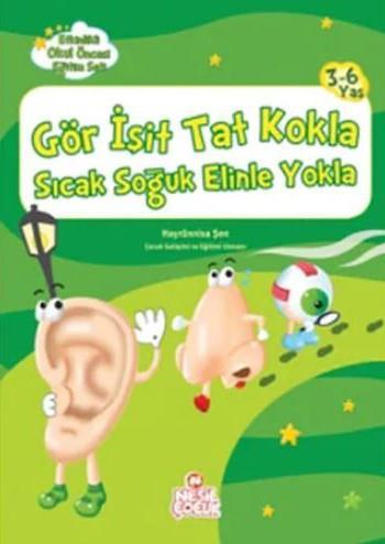 Gör İşit Tat Kokla Sıcak Soğuk Elinle Yokla Hayrünisa ŞenGör İşit Tat Kokla Sıcak Soğuk Elinle Yokla Hayrünisa Şen - Kirtasiyem.netAktivite Kitapları