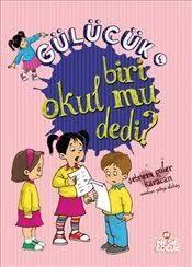 Gülücük 1 Biri Okul Mu Dedi? Şebnem Güler KaracanGülücük 1 Biri Okul Mu Dedi? Şebnem Güler Karacan - Kirtasiyem.netHikaye Kitapları