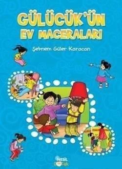 Gülücük.Ün Maceraları: Gülücük.Ün Ev MaceralarıGülücük.Ün Maceraları: Gülücük.Ün Ev Maceraları - Kirtasiyem.netOkul Öncesi 6 Ay - 5 Yaş 