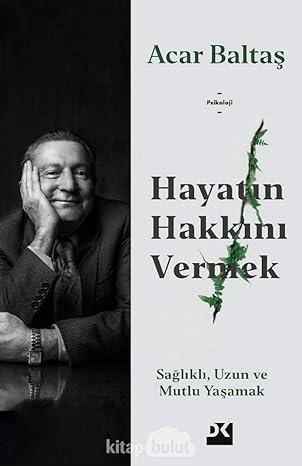 Hayatın Hakkını Vermek Acar BaltaşHayatın Hakkını Vermek Acar Baltaş - Kirtasiyem.netPsikoloji