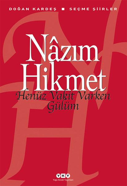 Henüz Vakit Varken Gülüm Nazım HikmetHenüz Vakit Varken Gülüm Nazım Hikmet - Kirtasiyem.netŞiir Kitapları